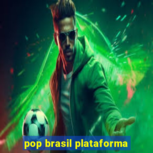 pop brasil plataforma